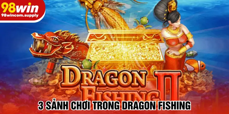 3 sảnh chơi trong Dragon FIshing