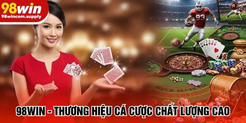 98win - Thương hiệu cá cược chất lượng cao