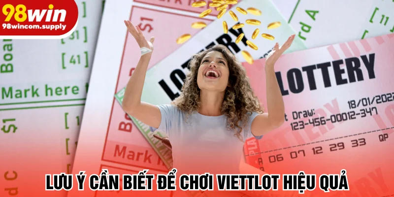 Lưu ý cần nắm để chơi Vietlott trúng lớn