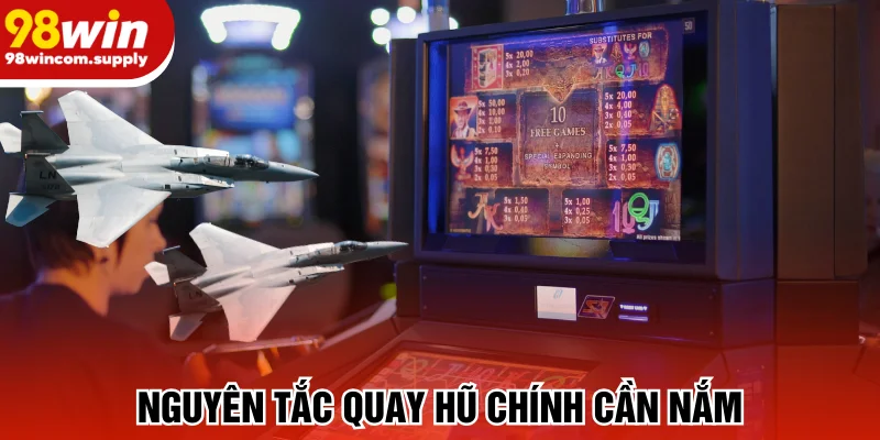 Nguyên tắc quay hũ không thể bỏ lỡ