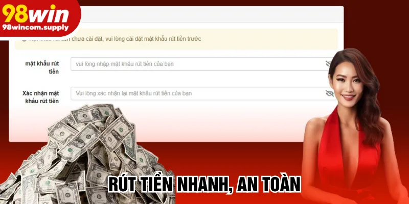 Rút tiền nhanh, an toàn