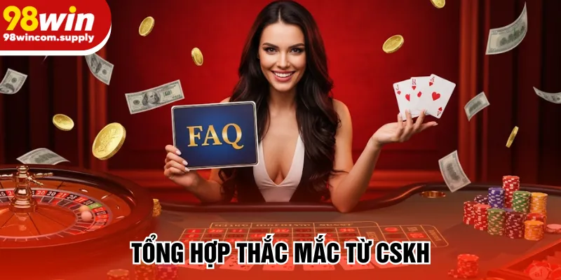 Tổng hợp thắc mắc từ CSKH