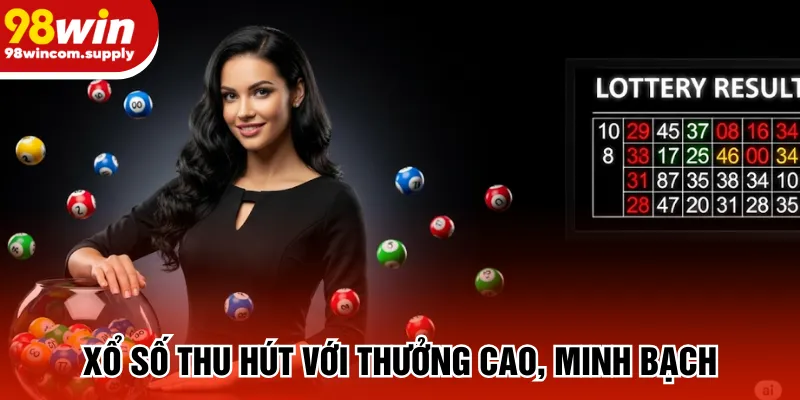 Xổ số thu hút với thưởng cao, minh bạch